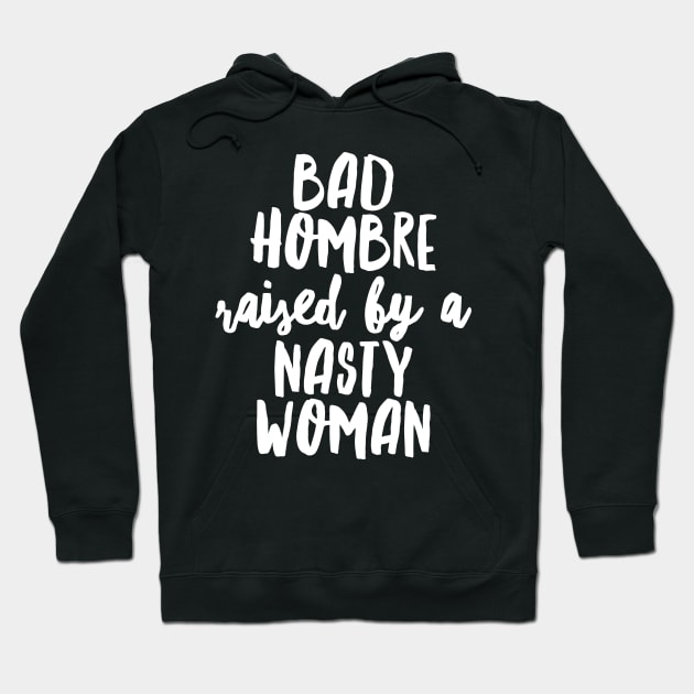 Raised by a Nasty Woman Hoodie by tracimreed